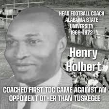 #TDC100 COACHES SPOTLIGHT: Henry Holbert was the head football coach at  Alabama State College (Alabama State University) from 1969-1972. He was the  first to coach a TDC game against an opponent other ...