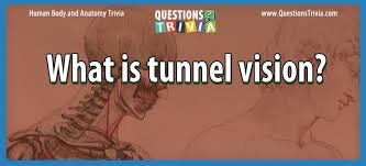 Human body questions and answers 2021. Question What Is Tunnel Vision