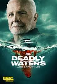 Deadly Waters With Captain Lee