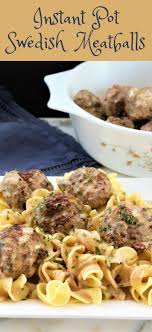 Swedish Meatballs Instant Pot My Recipe Treasures Recipe Instant Pot Dinner Recipes Easy Instant Pot Recipes Pot Recipes Easy
