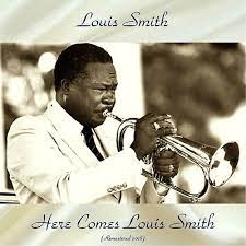 And i mentioned to him louis smith; Here Comes Louis Smith Remastered 2018 By Louis Smith Napster