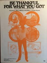 If the only prayer you ever say in your entire life is thank you, it will be enough. Be Thankful For What You Got Wikipedia