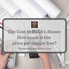 How Much Is The Price Per Square Foot Building A House Square Feet Building