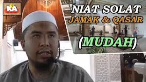 Sahaja aku solat fardhu zuhur dua rakaat qasar tunai kerana allah taala. solat jamak. Niat Solat Jamak Dan Qasar Mudah Ustaz Mustakim Kazali Youtube