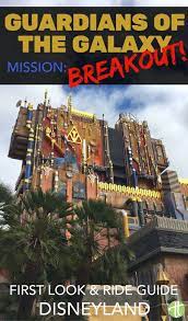 Disneyland S Guardians Of The Galaxy Mission Breakout First Look Insider Tips Disneyland Vacation Disneyland Trip Disneyland