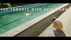 She loves the man she calls daddy and is the vessel for his memories, which mean nothing to her, but everything to him. The Trouble With Being Born Erinnerungen Aus Plastik Zeit Online