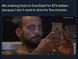 Me ordering food δη DoorDash for $74 dollars because I don't want to drive  for for five minutes STILL REAL STILLREALTOUS TO US គរ្ា
