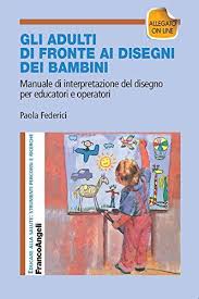 Gli Adulti Di Fronte Ai Disegni Dei Bambini Manuale Di Interpretazione Del Disegno Per Educatori E Libri Educazione Frontiere