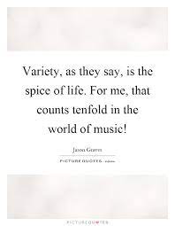 Variety As They Say Is The Spice Of Life For Me That Counts Picture Quotes
