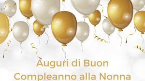 Auguri Di Buon Compleanno Alla Nonna Auguri Buon Compleanno