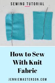 See more ideas about fabric projects, sewing & fabric, fabric crafts. The Best Tips For Sewing With Knit Fabric Jennie Masterson Knitting Sewing Sewing Tutorials