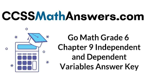 5.md.b.2 answer key is included. Go Math Grade 6 Answer Key Chapter 9 Independent And Dependent Variables Ccss Math Answers