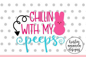 ✓ free for commercial use ✓ high quality images. Free Svg Chillin With My Peeps Easter Svg Dxf Eps Cut File Cricut Silhouette Download Cut File Free