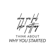 When You Feel Like Quitting Think About Why You Started Quotes Entrepreneur Tips Lifequote Moti Inspirational Quotes Motivational Quotes Business Quotes