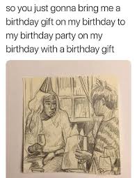 So You Re Just Gonna Bring Me A Birthday Gift On My Birthday Happy Birthday Crash Vine Memes Vine Drawing Vine Quote