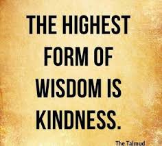 The Highest Form Of Wisdom Is Kindness Jewish Wisdom Inspiration Quote Kindness Quotes Torah Quotes Compassion Quotes