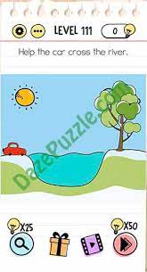 If you faced a level in brain test game that you couldn t find its answer follow us to see detailed hints and solutions. Brain Test Level 111 Help The Car Cross The River Answer Daze Puzzle