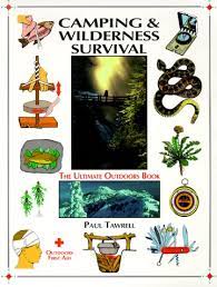 Proach to wilderness survival by. Camping And Wilderness Survival The Ultimate Outdoors Book Amazon De Tawrell Paul Fremdsprachige Bucher
