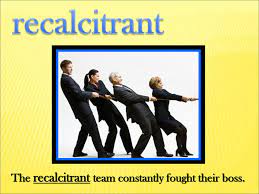Recalcitrant (comparative more recalcitrant, superlative most recalcitrant). Recalcitrant Adjective Ppt Download