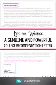 Tips For Writing A Genuine And Powerful College Recommendation Letter College Recommendation Letter Letter Of Recommendation Writing A Reference Letter