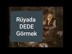 Ruyada Dede Gormek Youtube Youtube Ruya