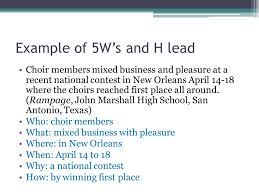 Conventional or summary lead this kind of lead is used in straight news, it answers right away all or any of the six ws and two hs, it may be one of the where lead. Writing The News Writing A News Story Ppt Video Online Download