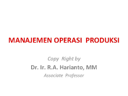 50 soal manajemen pilihan ganda dan jawaban shirushi no miracle. Manajemen Operasi Produksi Copy Right By Dr Ir