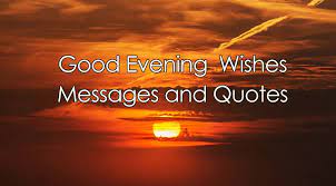 These sweet good evening messages for friends bring to your screen just what you need to make your friend smile throughout the year 2021. 100 Good Evening Messages Wishes Quotes Ultra Wishes
