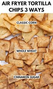 Air Fryer Tortilla Chips 4 Ways Nutrition To Fit Air Fryer Recipes Snacks Air Fryer Recipes Meat Air Fryer Recipes Low Carb