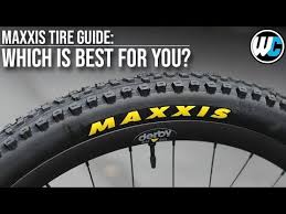 mountain bike tires maxxis which is best for you youtube