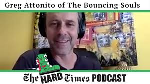 The Hard Times Podcast w/ Greg Attonito (The Bouncing Souls)