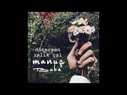 Manus Baba Donersen Islik Cal Official Audio Youtube Sarkilar Babalar Muzik