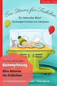 Eine Stimme Fur Fruhchen Vorlesegeschichten Am Inkubator Von Julia Schierhold Urlichs Buchempfehlung Geburt Fruhge Fruhchen Fruhgeburt Geschenk Eltern