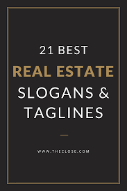 Creating a real estate slogan is important element for a brand because it makes easier to increase consumers retention rate and desire. 27 Best Real Estate Slogans Taglines 2021 The Close Real Estate Slogans Real Estate Advertising Real Estate Marketing