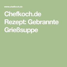 Chefkoch De Rezept Gebrannte Griesssuppe Griesssuppe Chefkoch De Rezepte Suppen