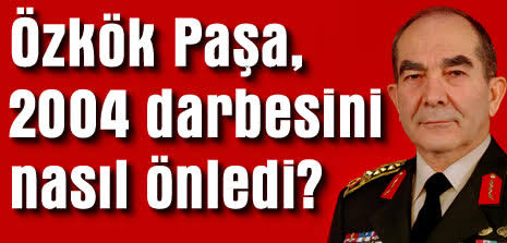 Hilmi &Ouml;zk&ouml;k 2004 darbesini nasıl &ouml;nledi?