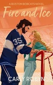 Fire and Ice (Boston Bobcats, #2) by Carly Robyn | Goodreads