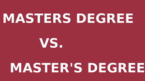 The s in master's indicates a possessive (the degree of a. Masters Degree Or Master S Degree