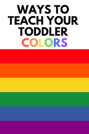 Ways To Teach Your Toddler Colors Teaching Toddlers Colors Teaching Colors Teaching Kids Colors