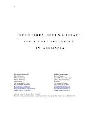 1.in pentru infiintarea societatii, aveti nevoie si de cazierele fiscale ale viitorilor asociati. Infiintarea Unei Societati Sau A Unei Sucursale In Germania