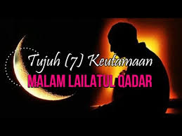 Apakah keistimewaan dan kelebihan malam lailatul qadar (lailatul qadr) sehingga ia menjadi idaman dan impian bagi setiap umat islam yang ingin sekali bertemu dengan malam ini iaitu malam yang penuh dengan rahmat dan kemuliaan. Malam Lailatul Qadar 7 Keutamaan Di Dalamnya Youtube