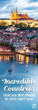 11 Incredible Countries That Are Dirt Cheap To Visit Right Now Best Cheap Vacations Travel Cheap Destinations Cheap Places To Travel