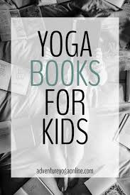 Check spelling or type a new query. 8 Kids Yoga Books For Little Mindful Adventurers Adventure Yoga Online