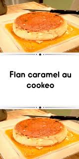 Flan Caramel Au Cookeo Recette Cookeo Dessert Recette Flan Cookeo Recette