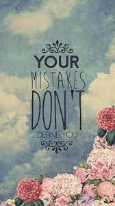 Your Mistakes Don T Define You Iphone 6 Wallpaper Happy Quotes Best Motivational Quotes Inspirational Quotes