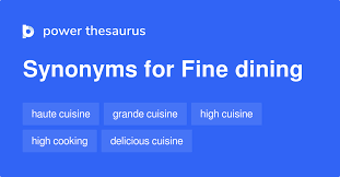 Fine Dining Synonyms 167 Words And Phrases For Fine Dining