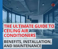 The Ultimate Guide to Ceiling Air Conditioners