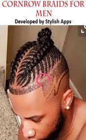 The cornrow man bun is a fantastic hairstyle that makes you stand out in a crowd. Cornrow Braids For Men For Android Apk Download