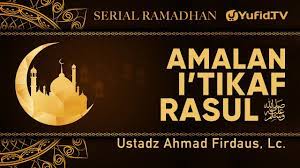 Pengertian i'tikaf arti dari i'tikaf menurut bahasa adalah berdiam diri dan menetap dalam menurut syafi'i i'tikaf itu artinya berdiam diri di masjid dengan melaksanakan berbagai amalan tertentu. Serial Ramadhan Amalan I Tikaf Rasul ï·º Ustadz Ahmad Firdaus Lc Youtube