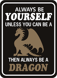 Dragon Sign Always Be Yourself World Famous Sign Co